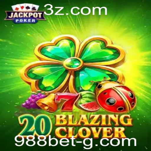 Descubra o Fascinante Jogo 20BlazingClover na Plataforma 988bet